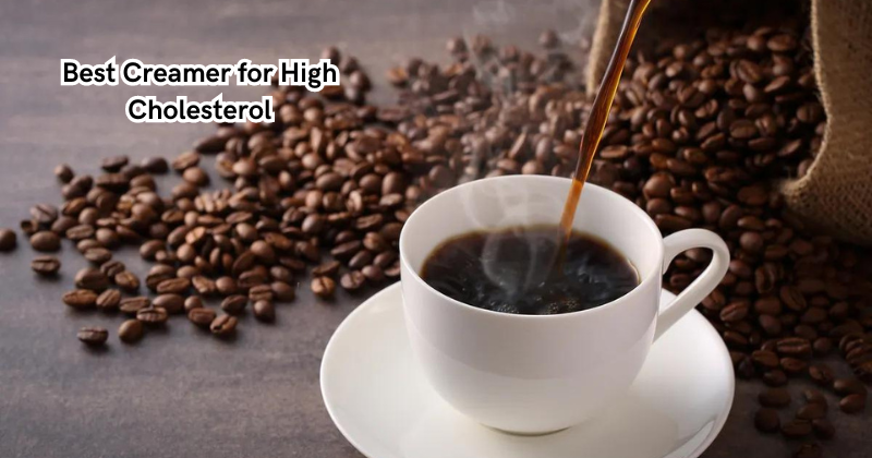 The Ultimate Guide to Choosing the Best Creamer for High Cholesterol